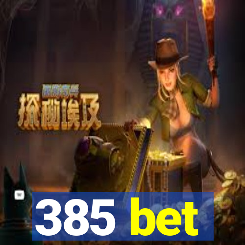 385 bet